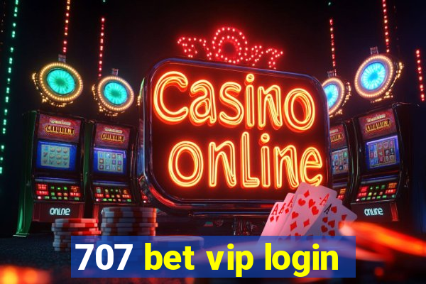 707 bet vip login